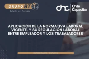 APLICACIÓN DE LA NORMATIVA LABORAL VIGENTE, Y SU REGULACIÓN LABORAL ENTRE EMPLEADOR Y LOS TRABAJADORES