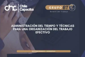 Administración del Tiempo y Técnicas para una Organización del Trabajo Efectivo