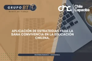 Aplicación de estrategias para la sana convivencia en la educación chilena.