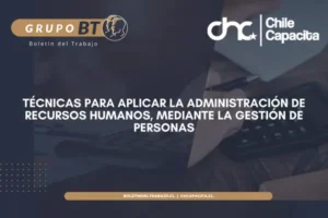 Técnicas para aplicar la administración de Recursos Humanos, mediante la gestión de personas