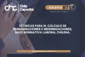 Técnicas para el Cálculo de Remuneraciones e Indemnizaciones, Bajo Normativa Laboral Chilena.